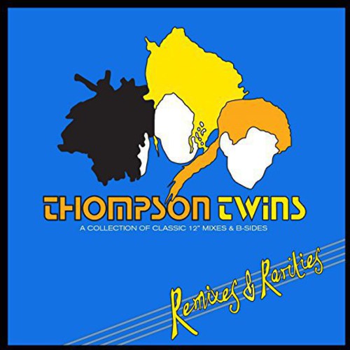 Remixes & Rarities: Collection of Classic 12 Mixes|Thompson Twins