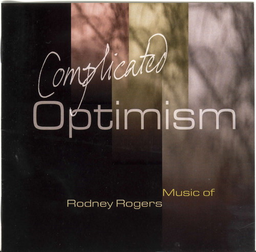 Complicated Optimism: Music of Rodney Rogers