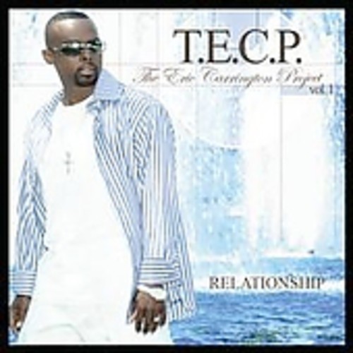 T.E.C.P. The Eric Carrington Project, Vol. 1: Relationship