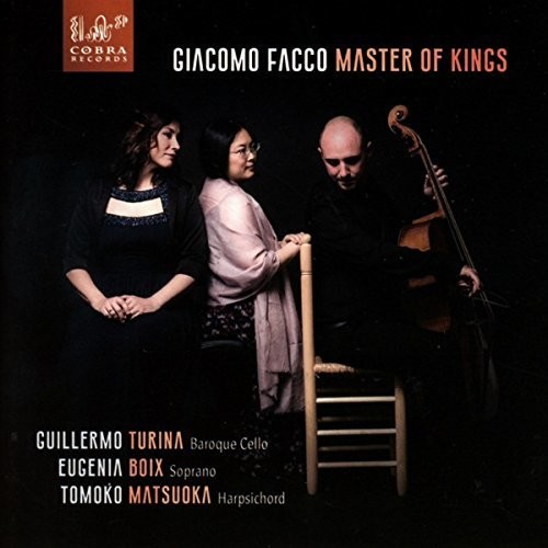 Giacomo Facco: Master Of Kings|Facco, Giacomo / Turina, Guillermo / Boix / Matsuoka
