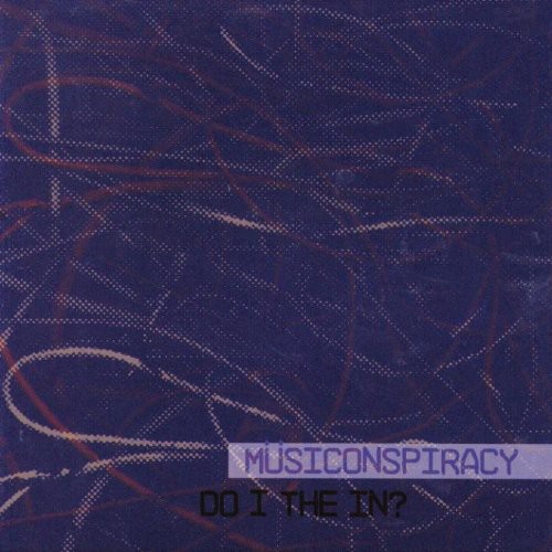 Do I The In?|Musiconspiracy
