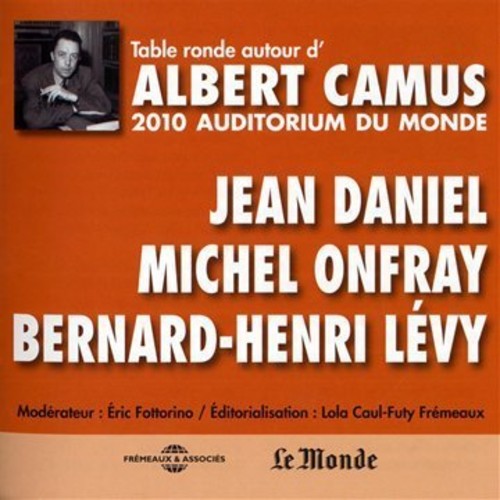 Table Ronde a l'Auditorium du Monde, 2010|Jean Daniel/Albert Camus/Bernard-Henri Levy/Michel Onfray