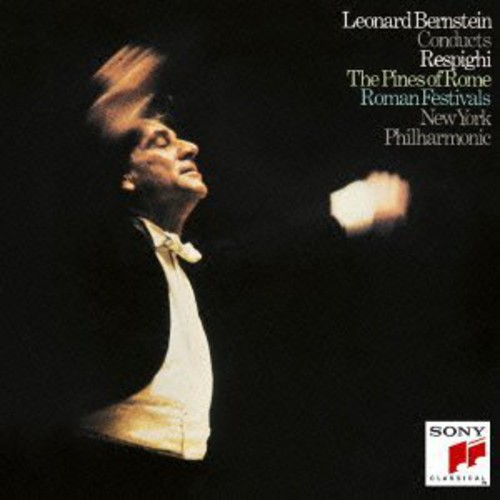 Respighi: Pini Di Roma & Feste Roman|Leonard Bernstein