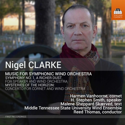 Nigel Clarke: Music For Symphonic Wind Orchestra|Clarke / Vanhoorne / Thomas