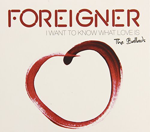 I Want to Know What Love Is: The Ballads|Foreigner