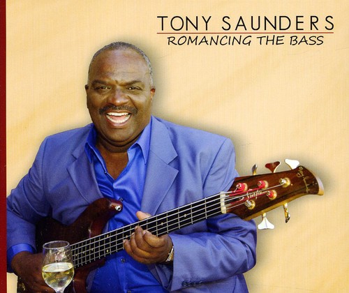 Tony Saunders Romancing The Bass New Cd 738435865238 Ebay