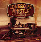 Lonesome Whistle: Anthology of American Railroad [Import] , Various Artists
