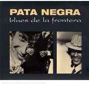 Blues de la Frontera [Import] , Pata Negra