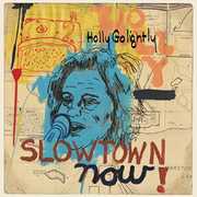 Slowtown Now , Holly Golightly