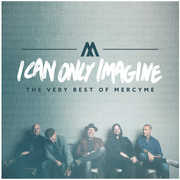I Can Only Imagine - The Very Best Of Mercyme , MercyMe