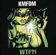 WTF?! , KMFDM