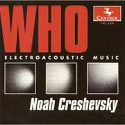 Who: Electroacoustic Music , Noah Creshevsky