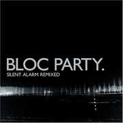 Silent Alarm Remixed [Explicit Content] , Bloc Party