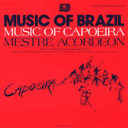 The Music of Capoeira: Mestre Acordeon , Mestre Acordeon