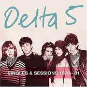 Singles and Sessions 1979-81 , Delta 5
