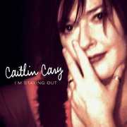 I'm Staying Out , Caitlin Cary