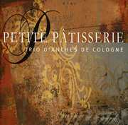 Petite Patisserie , Trio de Cologne