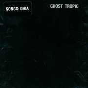 Ghost Tropic , Songs: Ohia