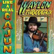 Like a Real Cajun , Waylon Thibodeaux