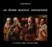 Travail Egal Salaire Egal , Un Drame Musical Instantane