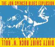 Dirty Shirt Rock N Roll: The First Ten Years , The Jon Spencer Blues Explosion