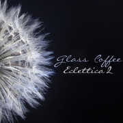 Eclettica 2 , Glass Coffee