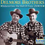 Inducted Into the Country Music Hall of Fame 2001 , The Delmore Brothers