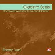 Scelsi: Complete Works for Flute and Clarinet , Ebony-Duo