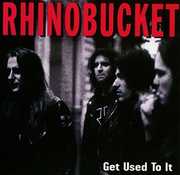 Get Used to It [Import] , Rhino Bucket