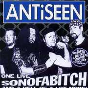 One Live Sonofabitch & a Hell of a Lot More , ANTiSEEN