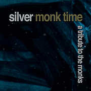 Silver Monk Time: A Tribute To The Monks 
