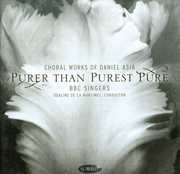 Purer Than Purest Pure: Choral Works of Daniel , BBC Singers