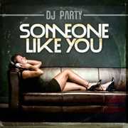 Someone Like You , DJ Party
