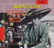 Maurice Leblanc:Arsene Lupin La Demure Mysterieuse , Jacques Gamblin