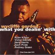 What You Dealin' With , Wycliffe Gordon
