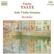 Solo Violin Sonatas , Ilya Kaler