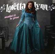 Wouldn't It Be Great , Loretta Lynn
