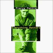 Everything Matters , Pierce Pettis
