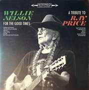 For The Good Times: A Tribute To Ray Price , Willie Nelson