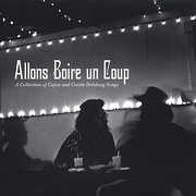 Allons Boire Un Coup: A Collection Of Cajun and Creole Drinking Songs , Various Artists