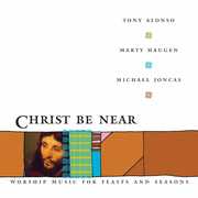 Christ Be Near , Marty Haugen
