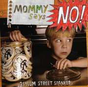 Mommy Says No! , Asylum Street Spankers