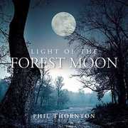 Light Of The Forest Moon , Phil Thornton