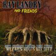 My Cajun Roots Are Deep , Ray Landry