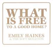 What Is Free to a Good Home , Emily Haines