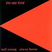 Re-ac-tor , Neil Young & Crazy Horse