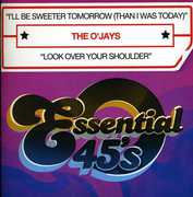 I'll Be Sweeter Tomorrow , The O'Jays