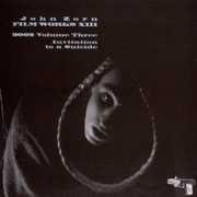 Filmworks, Vol. XIII: Invitation To A Suicide , John Zorn