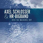 Into the MacKerel Sky , Axel Schlosser & Hr Big Band