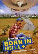 Born in East L.A. , Cheech Marin